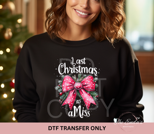 Last Christmas As A Miss DTF Transfer