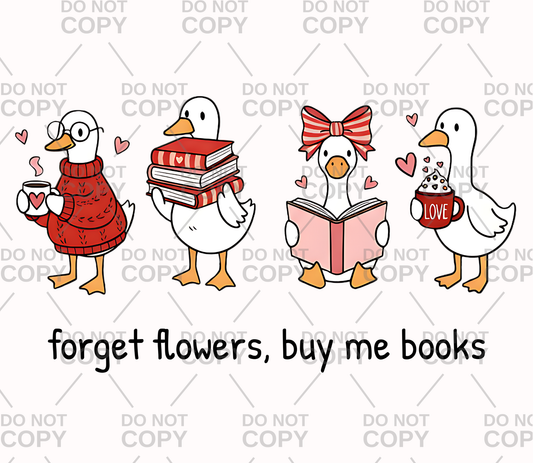 Valentine Goose Forget Flowers Buy Me Books DTF Transfer