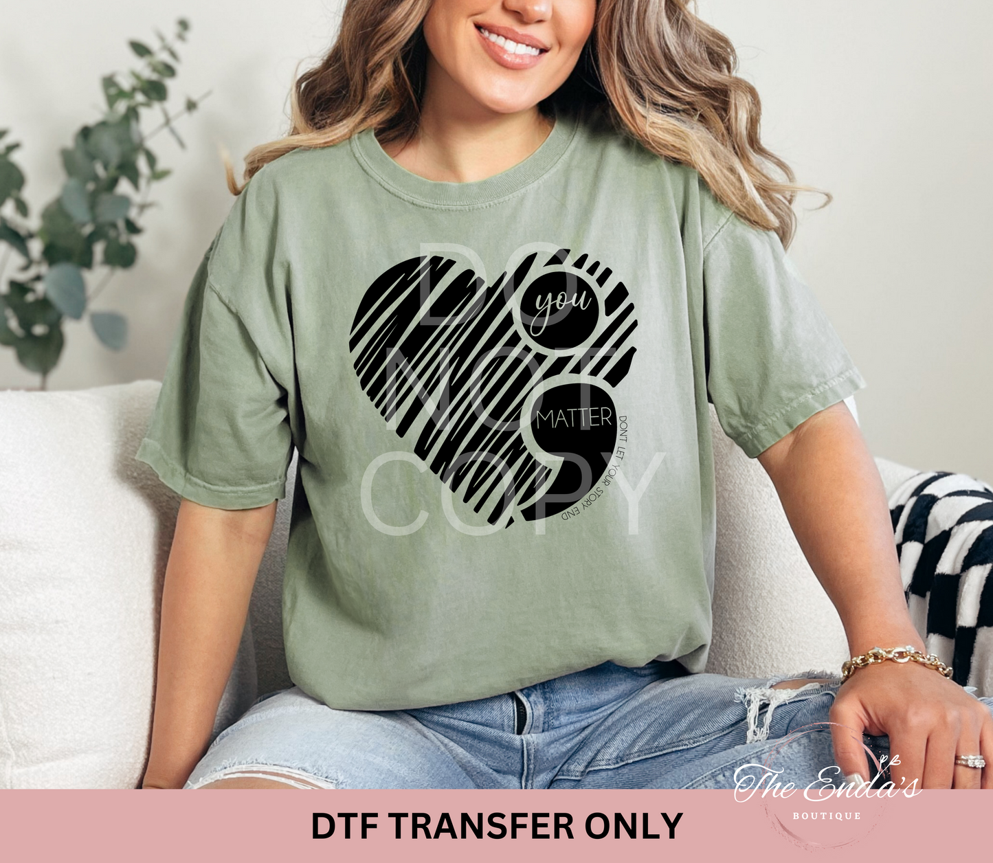 You Matter Don't Let Your Story End DTF Transfer