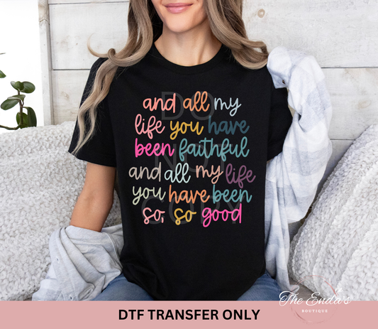 All My Life You Have Been So So Good DTF Transfer