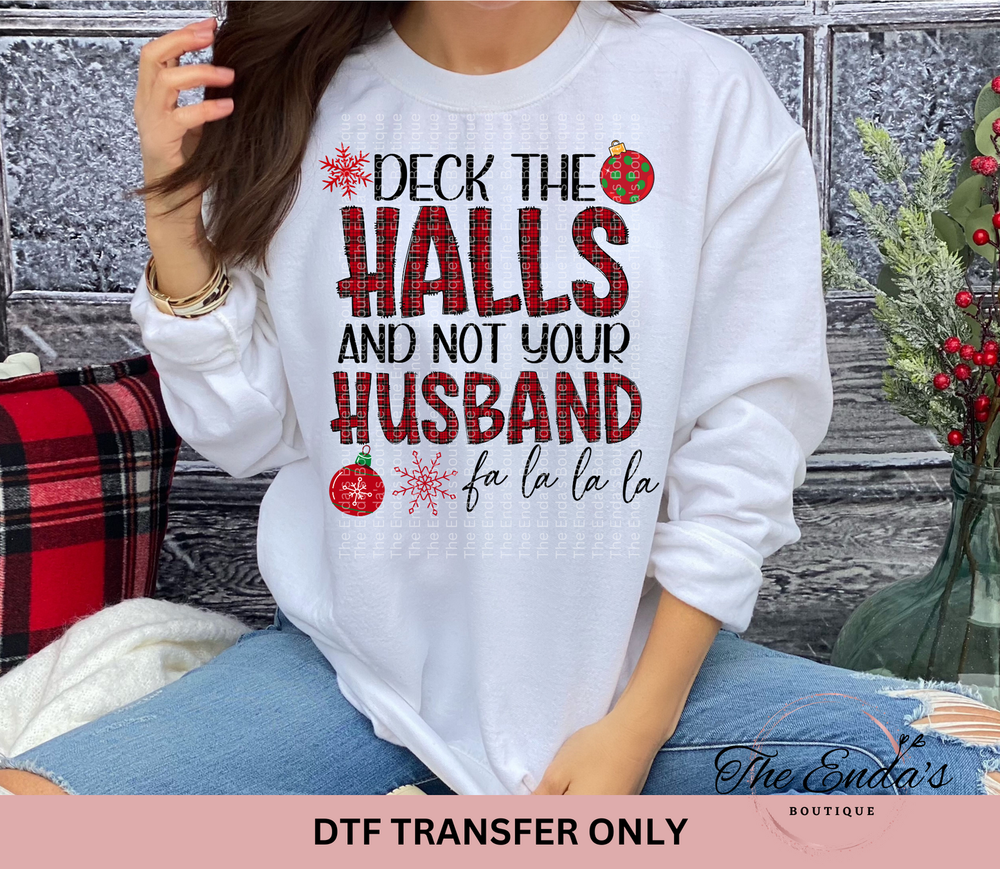 Deck The Halls And Not Your Husband DTF Transfer