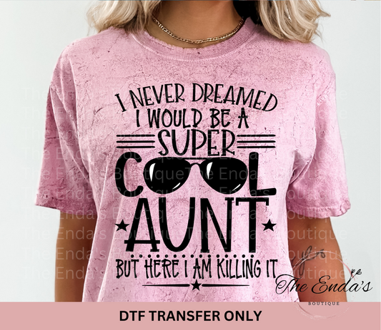 Super Cool Aunt Killing It DTF Transfer