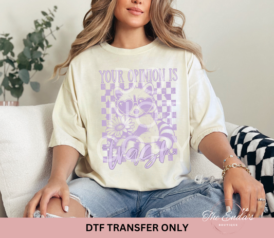 Your Opinion Is Trash DTF Transfer