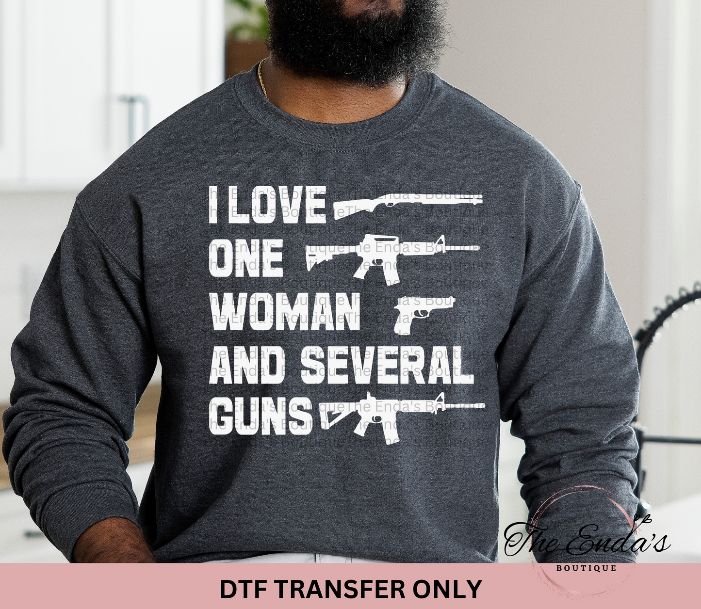 I Love One Woman And Several Guns DTF Transfer **AVAILABLE IN BLACK/WHITE**