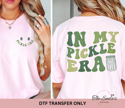 In My Pickle Era (FRONT/BACK SET) DTF Transfer