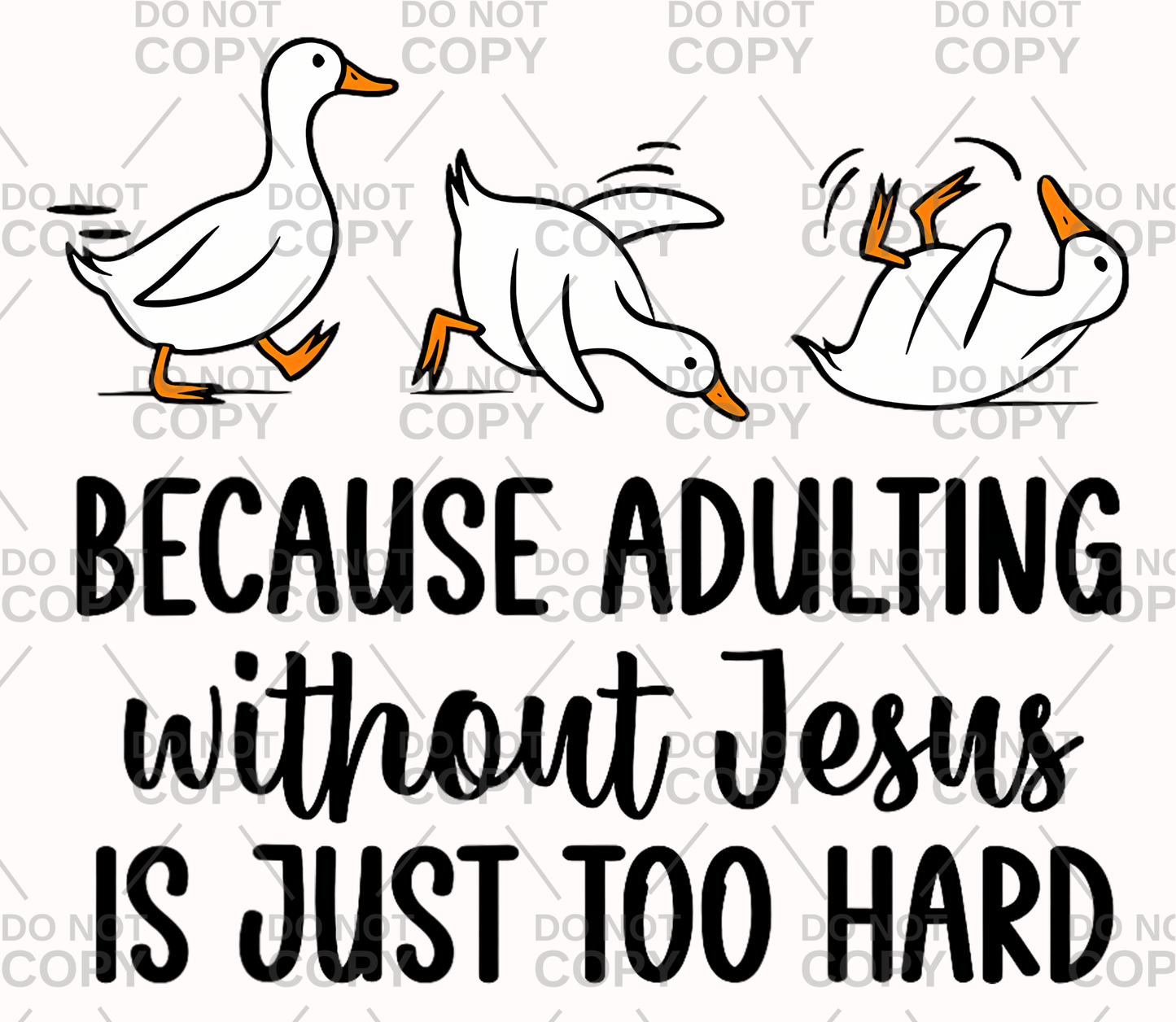 Because Adulting Without Jesus Is Just Too Hard DTF Transfer