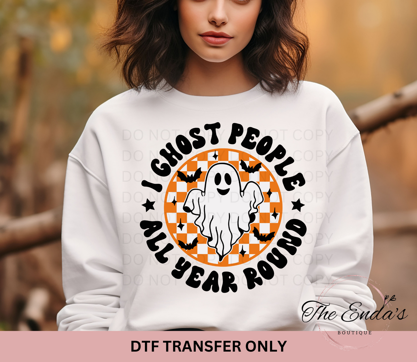 I Ghost People All Year Round DTF Transfer **COMES IN WHITE OR BLACK INK**