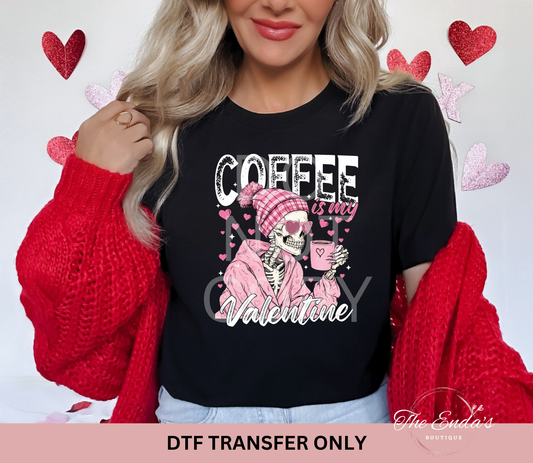 Coffee Is My Valentine DTF Transfer