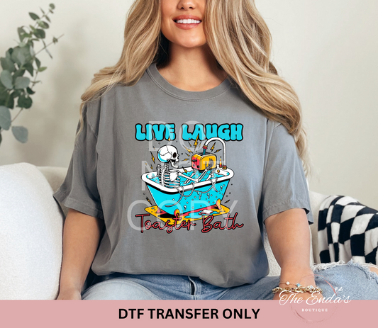 Live Laugh Toaster Bath DTF Transfer