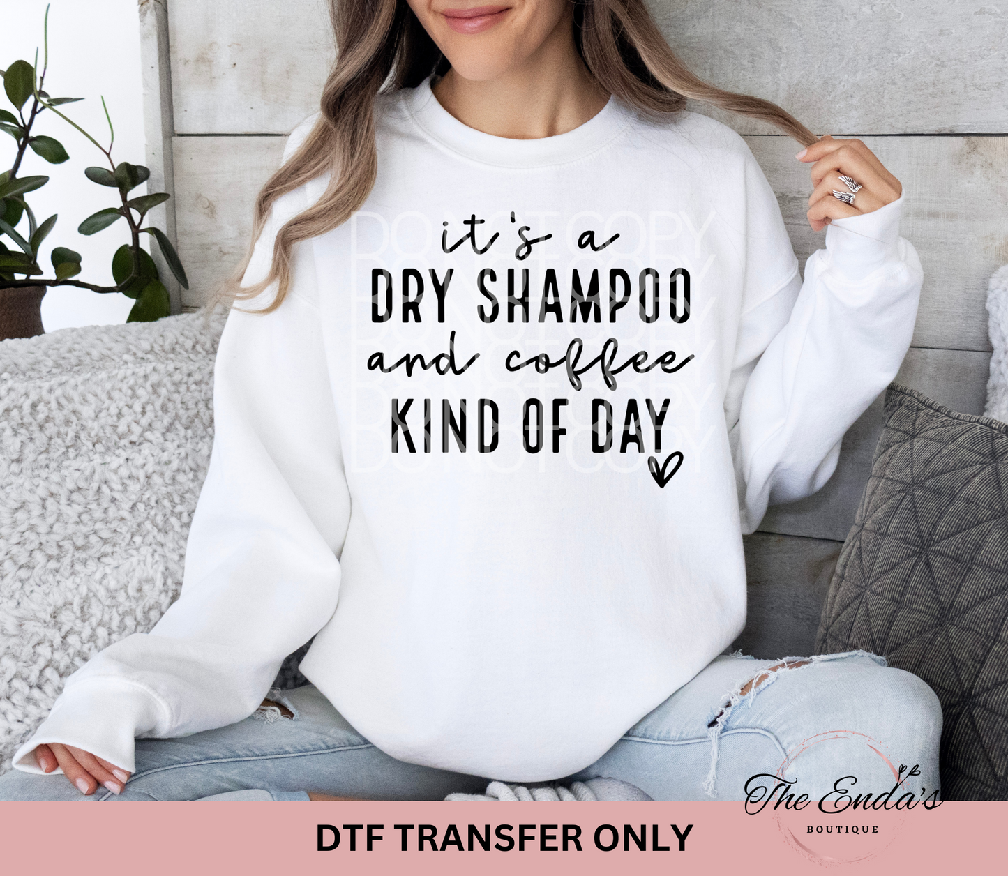 It's A Dry Shampoo And Coffee Kind Of Day DTF Transfer