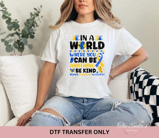 In A World Where You Can Be Anything Be Kind #DSA DTF Transfer