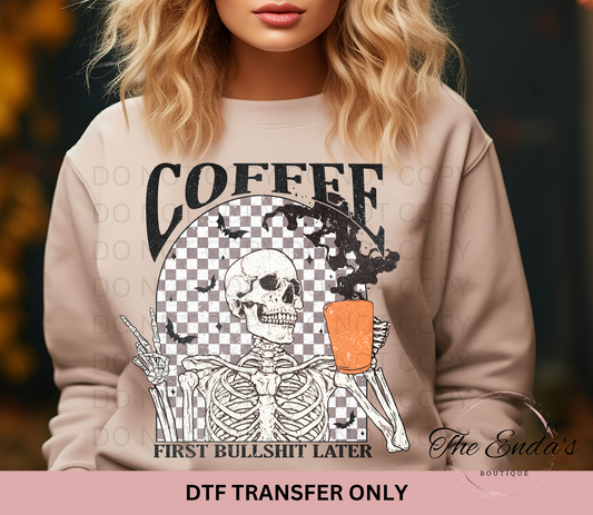 Coffee First BS Later DTF Transfer