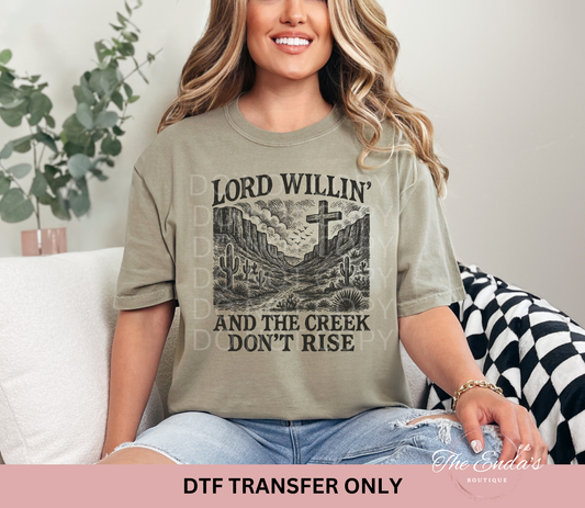 Lord Willin' And The Creek Don't Rise DTF Transfer