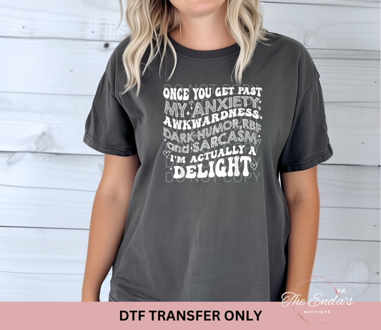 Once You Get Past My Anxiety, Awkwardness Dark Humor...DTF Transfer