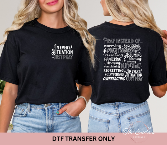 In Every Situation Just Pray (FRONT/BACK SET) DTF Transfer