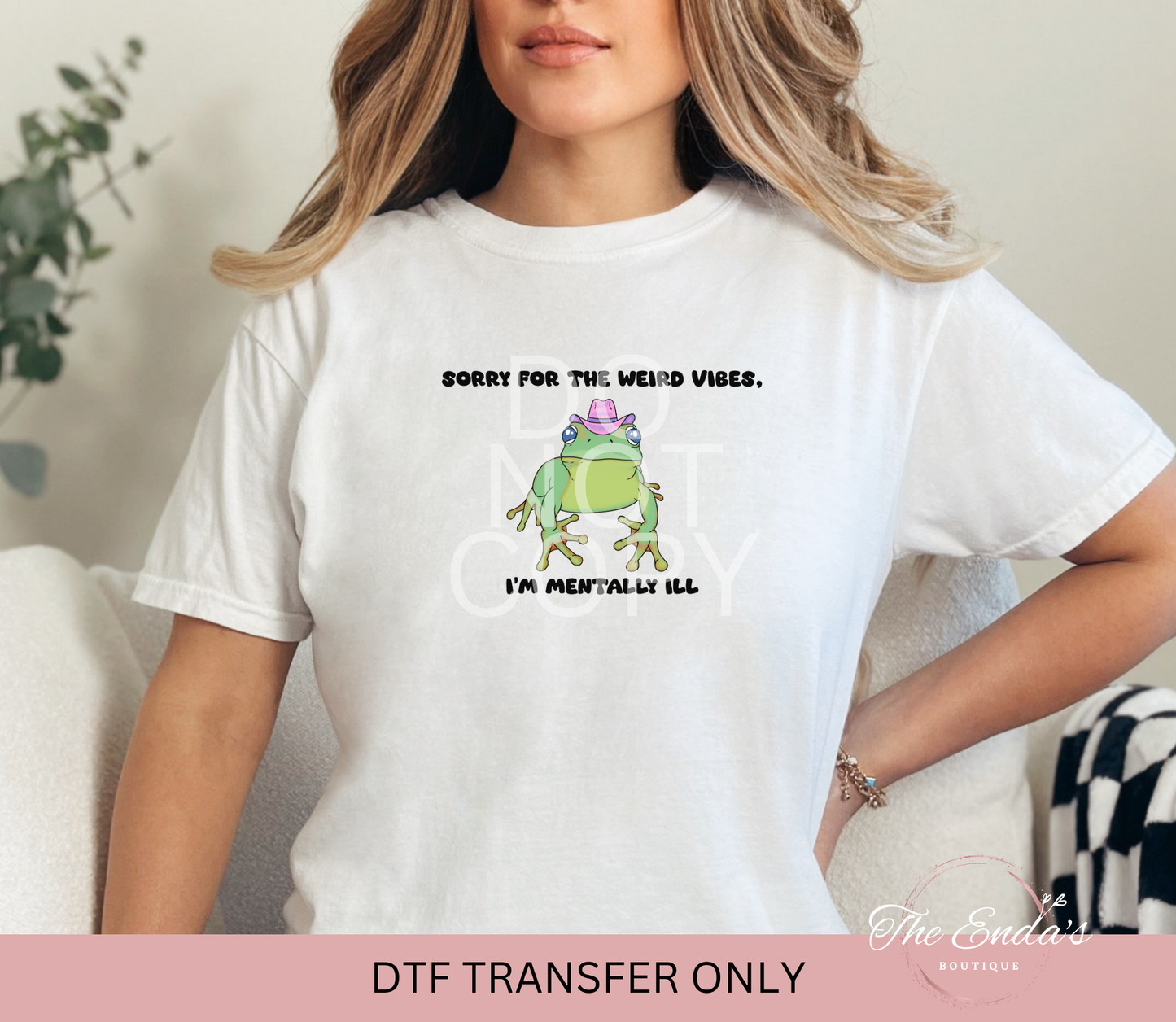 Sorry For The Weird Vibes, I'm Mentally Ill DTF Transfer