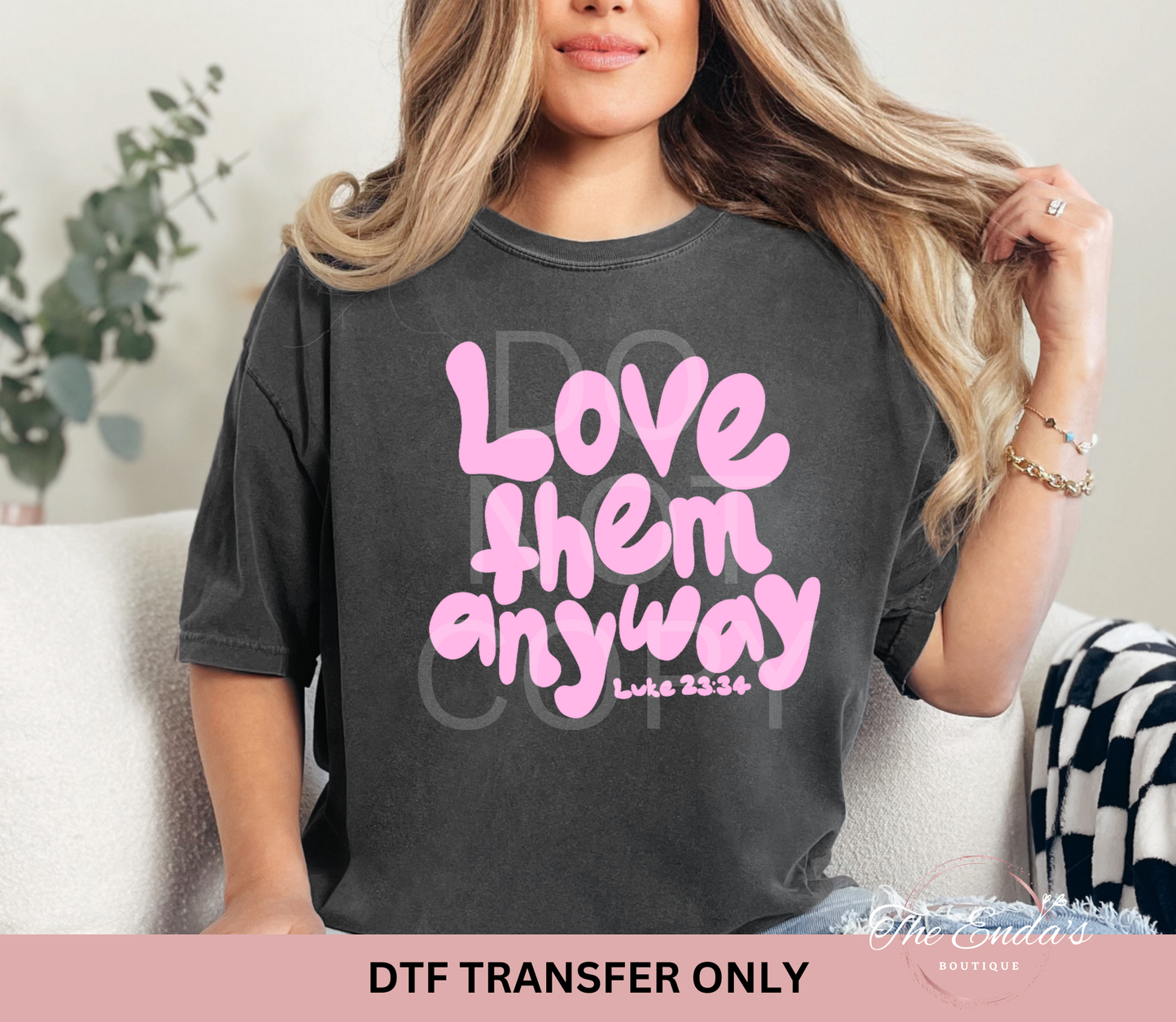 Love Them Anyway DTF Transfer