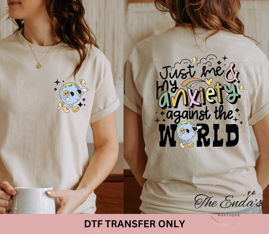 Just Me & My Anxiety Against The World (FRONT/BACK SET) DTF Transfer