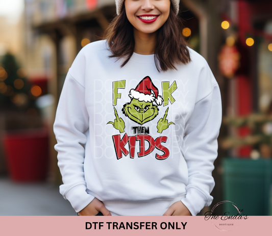 Grinch F**k Them Kids  DTF Transfer