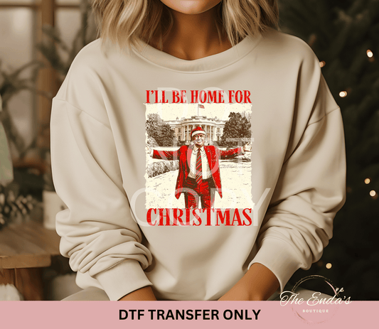 I'll Be Home For Christmas Trump DTF Transfer