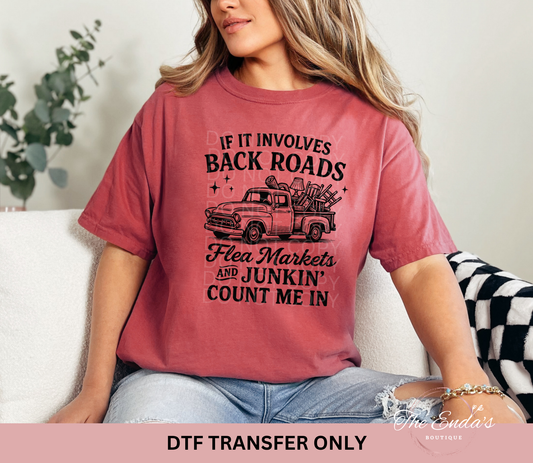 If It Involves Back Roads Flea Markets And Junkin' Count Me In DTF Transfer