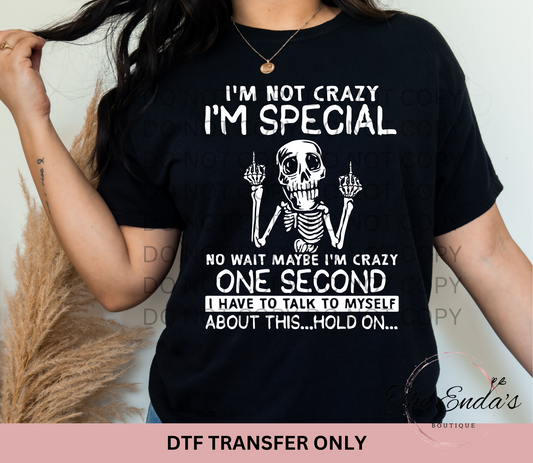 I'm Not Crazy I'm Special....DTF Transfer